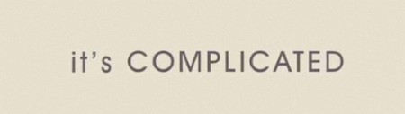 It's complicated It's complicated